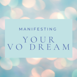 Manifest Your VO Dream